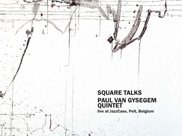 Paul Van Gysegem Quintet – Square Talks